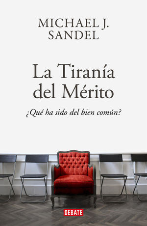 LA TIRANIA DEL MRITO QU HA SIDO DEL BIEN COMN?