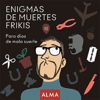 ENIGMAS DE MUERTES FRIKIS. PARA DAS DE MALA SUERTE