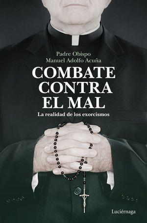 COMBATE CONTRA EL MAL. LA REALIDAD DE LOS EXORCISMOS