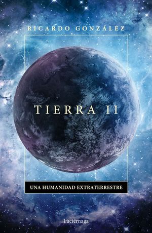 TIERRA II. UNA HUMANIDAD EXTRATERRESTRE