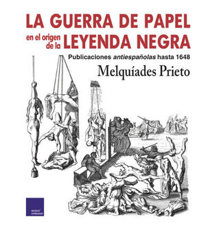 LA GUERRA DE PAPEL. ORIGEN ICONOGRFICO DE LA LEYENDA NEGRA