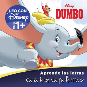 DUMBO. APRENDE LAS LETRAS (LEO CON DISNEY - NIVEL 1+)