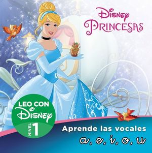 CENICIENTA. APRENDE LAS LETRAS A,E,I,O,U (LEO CON DISNEY NIVEL 1)