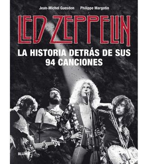 LED ZEPPELIN. LA HISTORIA DETRS DE SUS 94 CANCIONES