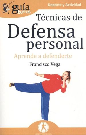 TCNICAS DE DEFENSA PERSONAL. APRENDE A DEFENDERTE