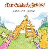 TEN CUIDADO, BRUNO!