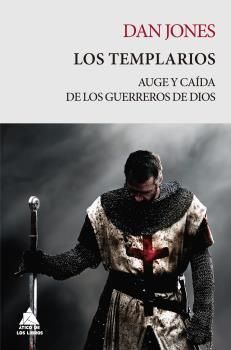 LOS TEMPLARIOS. AUGE Y CADA DE LOS GUERREROS DE DIOS