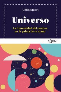 UNIVERSO. LA INMENSIDAD DEL COSMOS EN LA PALMA DE TU MANO