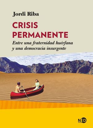 CRISIS PERMANENTE: ENTRE UNA FRATERNIDAD HUERFANA Y UNA DEMOCRACIA INSURGENTE