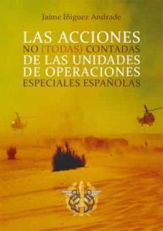 LAS ACCIONES NO (TODAS) CONTADAS DE LAS UNIDADES DE OPERACIONES ESPECIALES ESPAOLAS