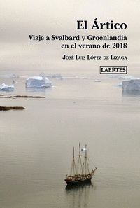 EL ARTICO. VIAJE A SVALBARD Y GROENLANDIA EN EL VERANO DE 2018