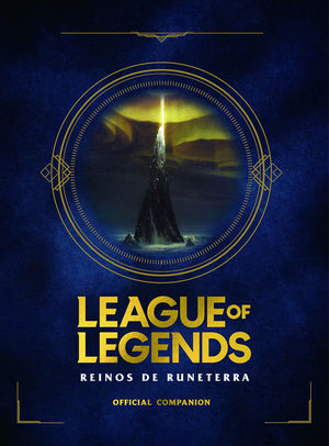 LEAGUE OF LEGENDS. REINOS DE RUNATERRA (GUIA OFICIAL)