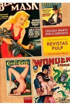 CHICAGO-MARTE POR 15 CENTAVOS. UNA HISTORIA DE LAS REVISTAS PULP