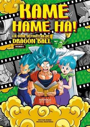 KAME HAME HA! VOL. 2: LA GUIA DEFINITIVA DE DRAGON BALL