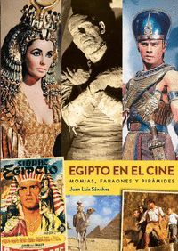 EGIPTO EN EL CINE: MOMIAS, FARAONES Y PIRAMIDES
