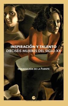 INSPIRACIN Y TALENTO. DIECISIS MUJERES DEL SIGLO XX