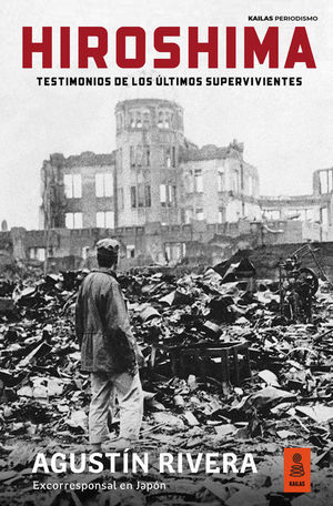 HIROSHIMA. TESTIMONIOS DE LOS LTIMOS SUPERVIVIENTES