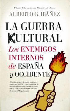 LA GUERRA CULTURAL: LOS ENEMIGOS INTERNOS DE ESPAA Y OCCIDENTE