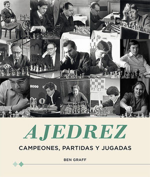 AJEDREZ. CAMPEONES, PARTIDAS Y JUGADAS