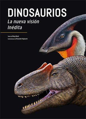 DINOSAURIOS. LA NUEVA VISION INEDITA