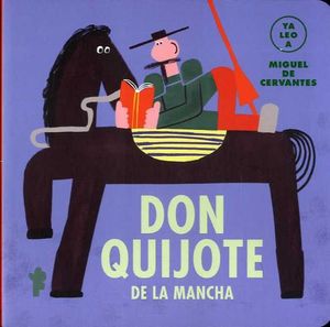 YA LEO A... MIGUEL DE CERVANTES: DON QUIJOTE DE LA MANCHA