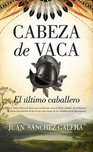 CABEZA DE VACA. EL ULTIMO CABALLERO