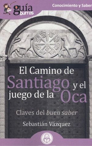 EL CAMINO DE SANTIAGO Y EL JUEGO DE LA OCA. CLAVES DEL BUEN SABER