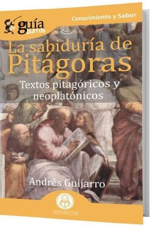 LA SABIDURIA DE PITAGORAS: TEXTOS PITAGORICOS Y NEOPLATONICOS