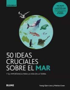 50 IDEAS CRUCIALES SOBRE EL MAR. GUIA BREVE