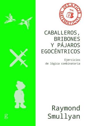 CABALLEROS, BRIBONES Y PAJAROS EGOCENTRICOS. EJERCICIOS DE LOGICA COMBINATORIA
