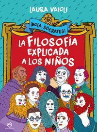 HOLA SOCRATES! LA FILOSOFIA EXPLICADA A LOS NIOS