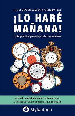 �LO HAR� MA�ANA! GU�A PR�CTICA PARA DEJAR DE PROCRASTINAR