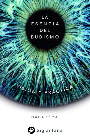 LA ESENCIA DEL BUDISMO. VISION Y PRACTICA