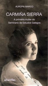 CARMIA SIERRA. A PRIMEIRA MULLER DO SEMINARIO DE ESTUDOS GALEGOS