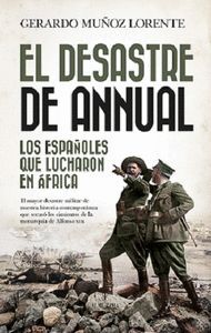 EL DESASTRE DE ANNUAL. LOS ESPAOLES QUE LUCHARON EN AFRICA