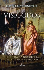 LOS VISIGODOS. HISTORIA Y ARQUEOLOGIA DE LA HISPANIA VISIGODA