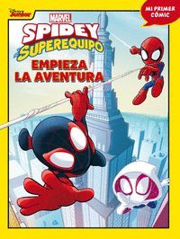 SPIDEY Y EL SUPEREQUIPO MI PRIMER CONMIC 1. EMPIEZA LA AVENTURA