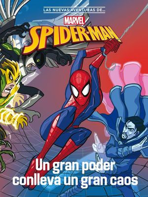 LAS NUEVAS AVENTURAS DE SPIDER-MAN. UN GRAN PODER CONLLEVA UN GRAN CAOS