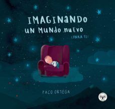 IMAGINANDO UN MUNDO NUEVO (PARA TI)