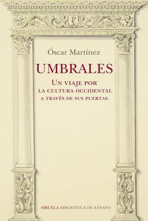 UMBRALES. UN VIAJE POR LA CULTURA OCCIDENTAL A TRAV�S DE SUS PUERTAS