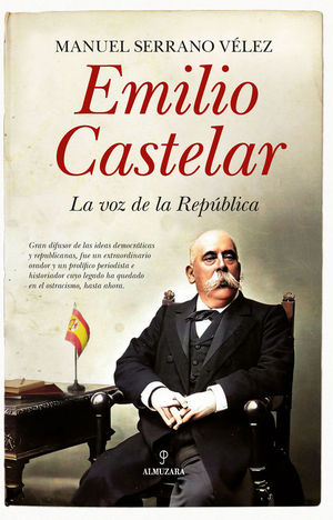 EMILIO CASTELAR. LA VOZ DE LA REPUBLICA