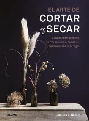 EL ARTE DE CORTAR Y SECAR. FLORES SECAS