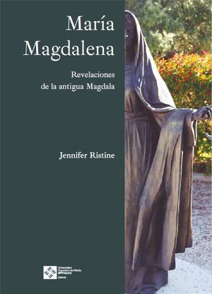 MARIA MAGDALENA:REVELACIONES DE LA ANTIGUA MAGDALA