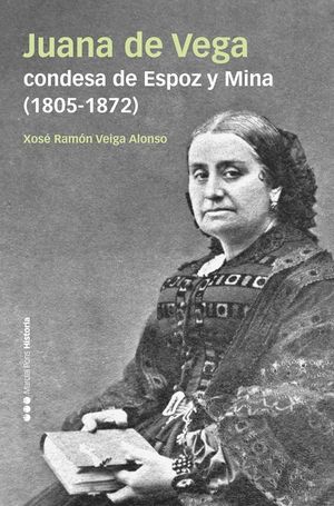 JUANA DE VEGA, CONDESA DE ESPOZ Y MINA (1805-1872)