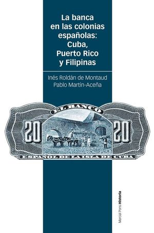 LA BANCA EN LAS COLONIAS ESPAOLAS: CUBA, PUERTO RICO Y FILIPINAS