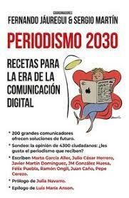 PERIODISMO 2030. RECETAS PARA LA ERA DE LA COMUNICACION DIGITAL