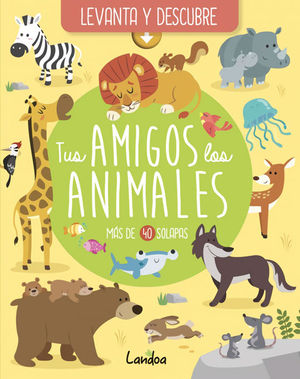 TUS AMIGOS LOS ANIMALES (LEVANTA Y DESCUBRE)