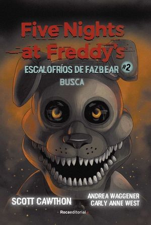 FIVE NIGHTS AT FREDDY'S. ESCALOFROS DE FAZBEAR #2. BUSCA