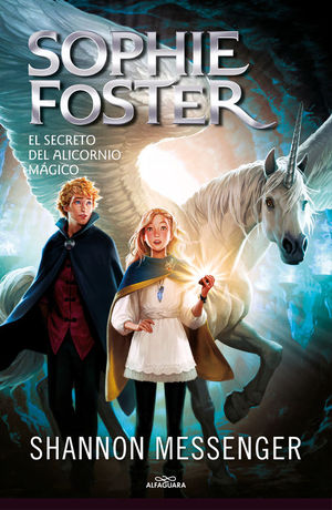 SOPHIE FOSTER 2: EL SECRETO DE LA ALICORNIA MGICA