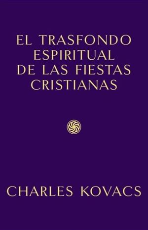 EL TRASFONDO ESPIRITUAL DE LAS FIESTAS CRISTIANAS